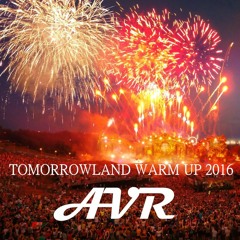 Tomorrowland WarmUp 2016 AVR