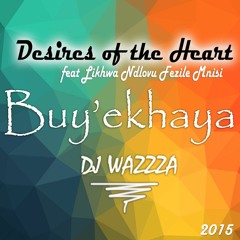 Desires of the Heart (Buy'ekhaya) feat Likhwa Ndlovu and Fezile Mnisi