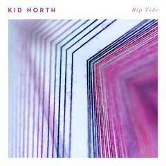 Kid North - Rip Tide