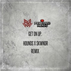 Jauz & Pegboard Nerds - Get On Up (HOUNDS X SKWNDR Remix)