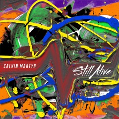 Calvin Martyr - Still Alive