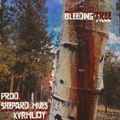 BLEEDING TREE [prod. Shepard Hues, XVRHLDY]