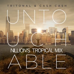 Tritonal & Cash Cash - Untouchable (NILLION'S Tropical Mix)