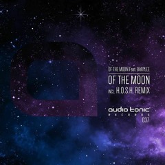 Of The Moon Feat. Bartlee - Of The Moon (Original Mix) Audio Tonic Records