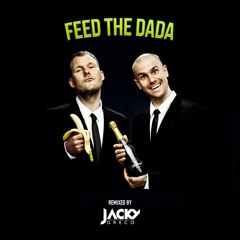 Dada Life - Feed the Dada (Jacky Greco Remix) ***LIMITED DOWNLOAD***