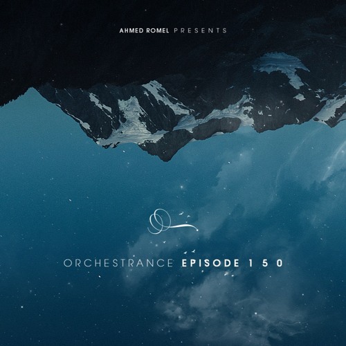 Ahmed Romel - Orchestrance 150 - Special 1 Hour Mashup [7-10-2015]