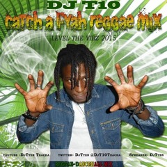 Catch A Fyah Reggae Dancehall Mix - DjTten Teacha