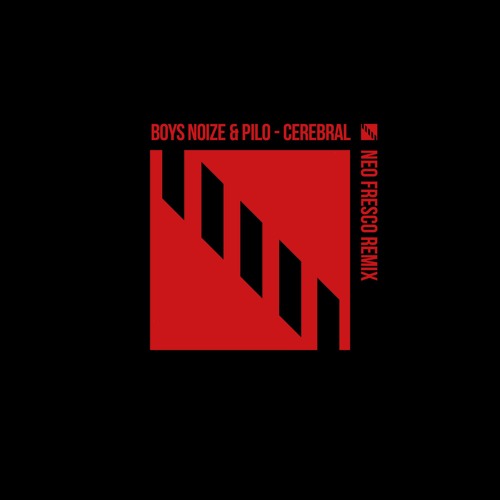Boys Noize & Pilo - Cerebral (Neo Fresco Remix)