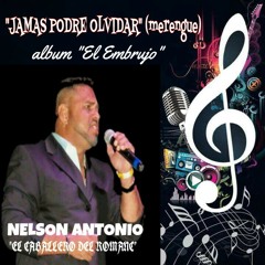 "JAMAS PODRE OLVIDAR"(Leo Dan), cover- Merengue, Canta Nelson Antonio "El Caballero del Romanc"(10/15)