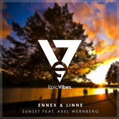 Ennex & Linne - Sunset (Feat. Axel Wernberg)[Epic Vibes Release]