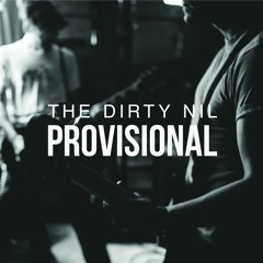 The Dirty Nil - Provisional (Fugazi cover)