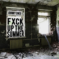 Johnny Cinco - F - Ck Up The Summer Freestye (PRD. BEATMONSTER)