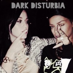 Dark Disturbia (Mashup)- Rihanna Vs. Katy Perry