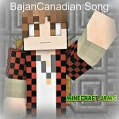 Bajancanadian Song by MinecraftJams