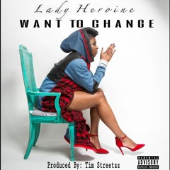 Want to Change (Prod. By: Tim Streetzz)