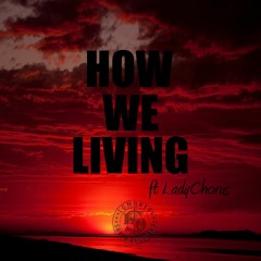 How We Living- Lomoney Feat Lady Chorus (Prod SokoLapez)