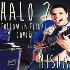 Halo 2 - Follow In Flight (cover)