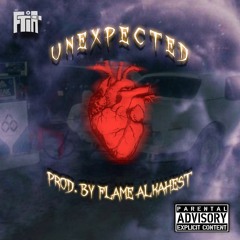 Unexpected [Quick Release] (Prod. By Flame Alkahest)