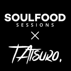 Soulfood Sessions x tatsuro - Can I Get A...