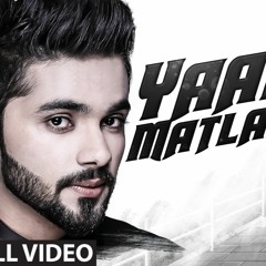 Karan Benipal : Yaar  Matlabi - Full - song  - -Jaani - B-Praak