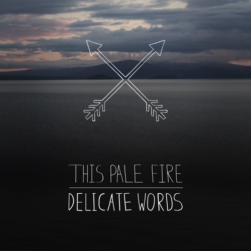 Stream Delicate Words by This Pale Fire | Listen online for free on ...