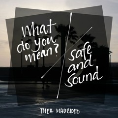 What Do You Mean X Safe And Sound