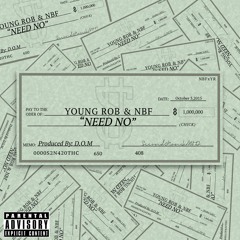 Need No (Prod. by D.O.M) - Young Rob & NBF