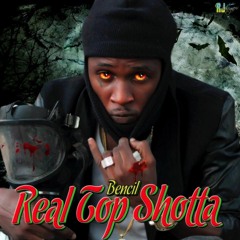 Bencil- Real Top Shotta (madmaxx Riddim)Ryme minister Diss