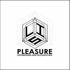 Pleasure (LostinSound.org Exclusive Mix)