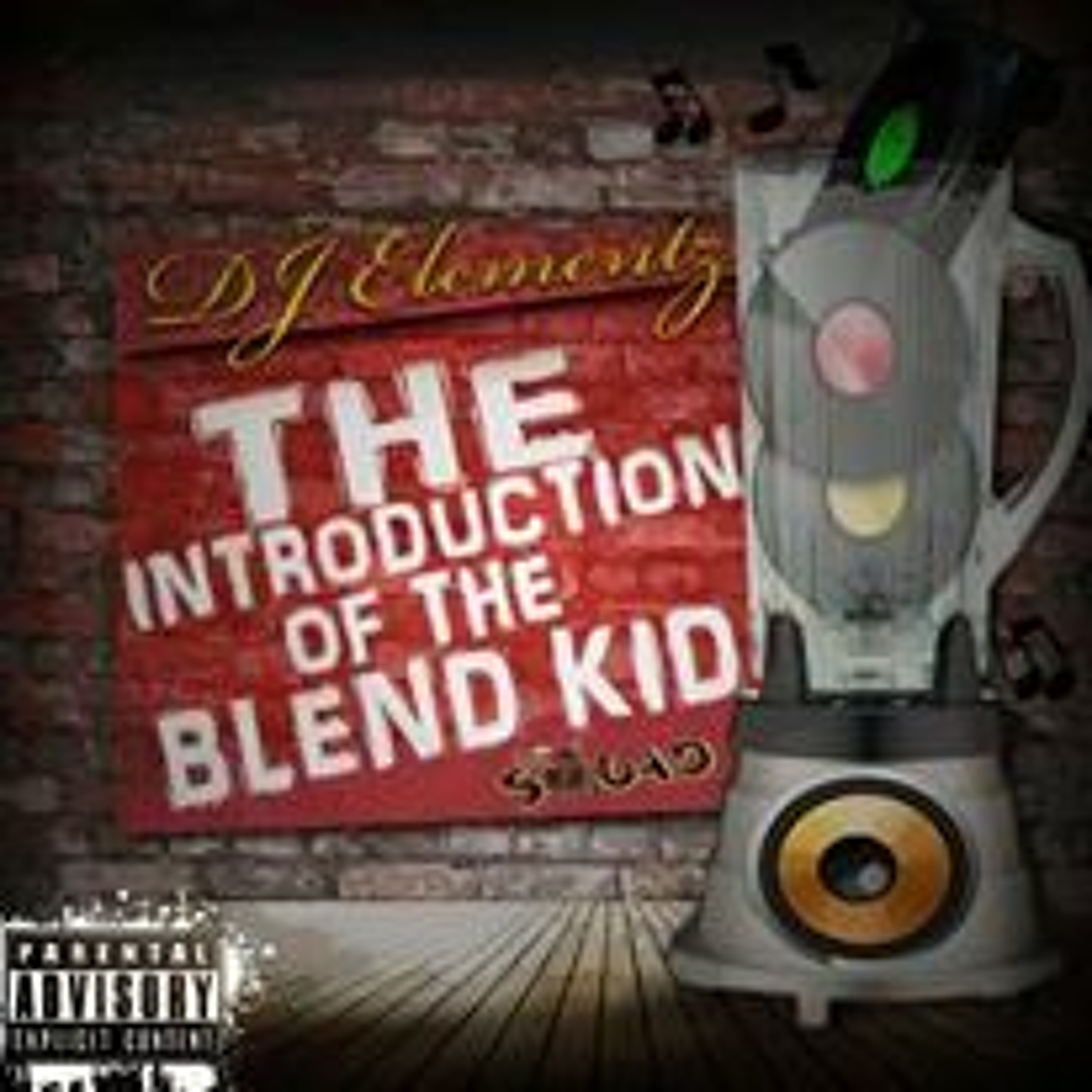 DJ ELEMENTZ PRESENTS THE INTRODUCTION OF THE BLEND KID (RAW)