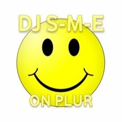 DJ S-M-E on PLUR (07/10/15)