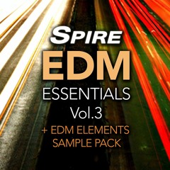SPIRE - EDM Essentials Vol.3 + EDM Elements Sample Pack