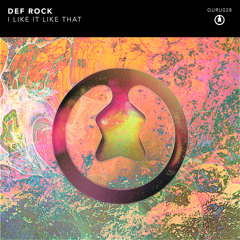 Def Rock - I Like It Like That [GURU028]