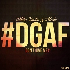 Mike Emilio & Modo - DGAF • AVAILABLE AT SPOTIFY + FREE DOWNLOAD •