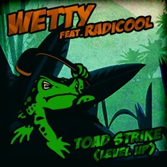 Wetty (UK) - Toad Strike (Level Up) Ft. RadiCool FREE DOWNLOAD!