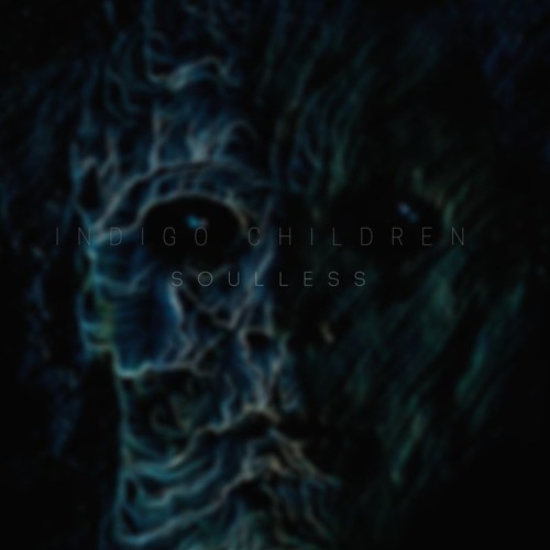 Indigo Children - Soulless (Dark Dub)