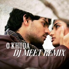 O Khuda (HERO) - DJ MEET REMIX