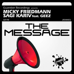 Micky Friedmann & Sagi Kariv Feat Geez - The Message  (Jackinsky Remix)REL DATE 6 Nov 2015
