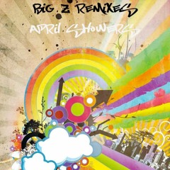 Big Z Remixes - April Showers