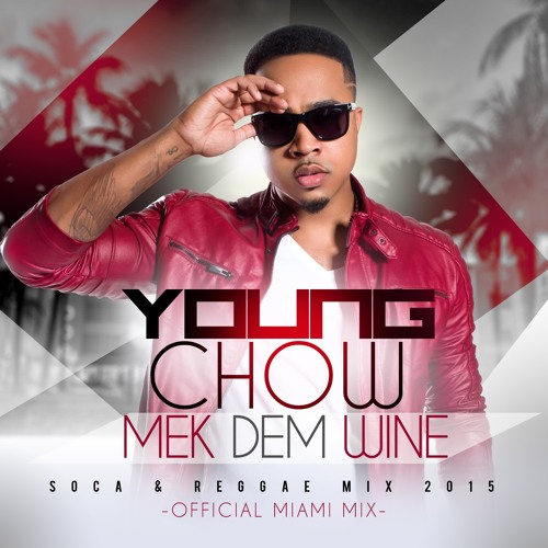 YOUNG CHOW MEK DEM WINE SOCA & REGGAE 2015 MIX