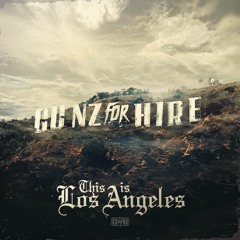 Gunz For Hire - This Is Los Angeles [OUT NOW]