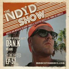 The NDYD Radio Show EP57 - guest mix by DAN.K (MIAMI)