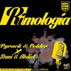 Pyrack & Celder X Dani & Abdiel - Rimologia Mix