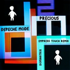 Depeche Mode - Precious - EmpressTouch Remix (by Dominatrix)