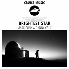 Mark Funk & Danny Cruz - Brightest Star (Original Mix) - FREE DOWNLOAD - CLICK BUY LINK TO DOWNLOAD