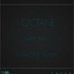 I-Octane - Happy Time (FlavaOne Remix)