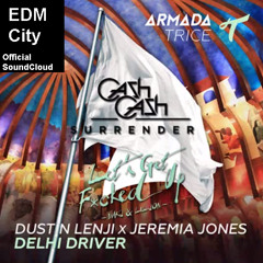 Dustin Lenji & Jeremia Jones feat. Cash Cash & Lil Jon - Delhi Driver vs. Surrender (W&W Mashup)