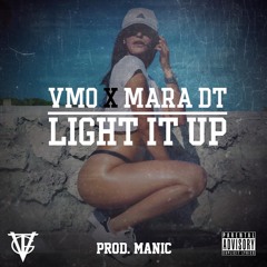 VMO X MARA DT - LIGHT IT UP (PROD BY MANIC)
