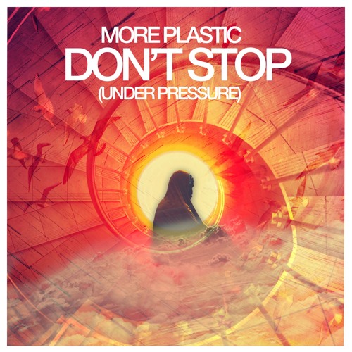 More Plastic - Don't Stop (Under Pressure)