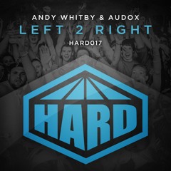 HARD 017 - ANDY WHITBY & AUDOX - LEFT 2 RIGHT [ON SALE NOW]